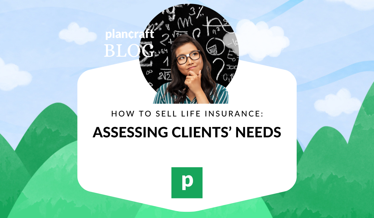 how to sell life insurance: assessing clients' needs
